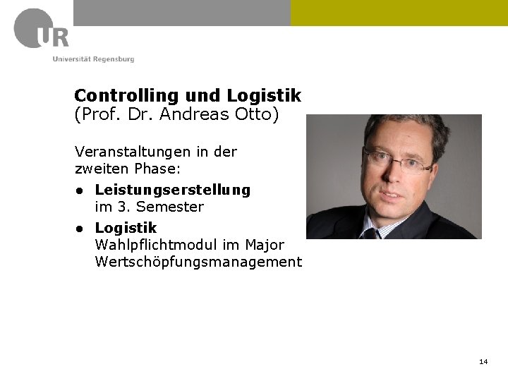 Controlling und Logistik (Prof. Dr. Andreas Otto) Veranstaltungen in der zweiten Phase: ● Leistungserstellung