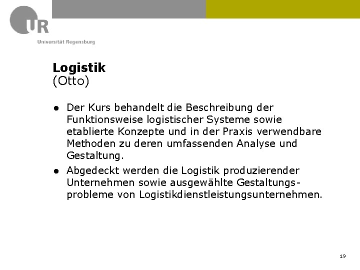 Logistik (Otto) ● Der Kurs behandelt die Beschreibung der Funktionsweise logistischer Systeme sowie etablierte