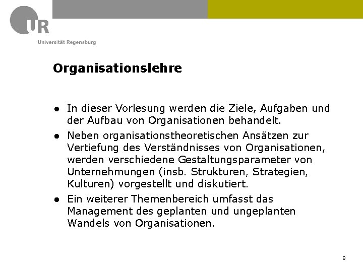 Organisationslehre ● In dieser Vorlesung werden die Ziele, Aufgaben und der Aufbau von Organisationen