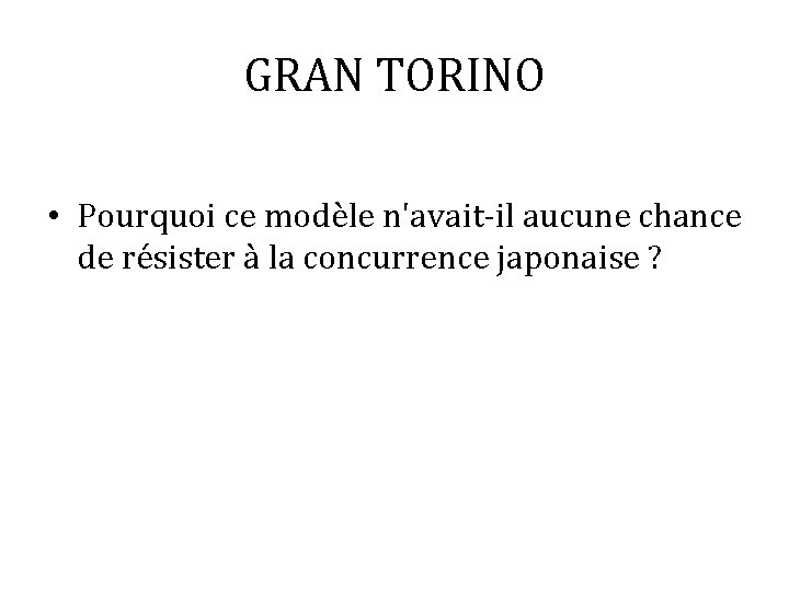 GRAN TORINO • Pourquoi ce modèle n'avait-il aucune chance de résister à la concurrence