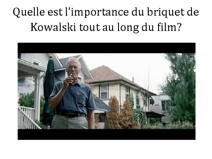 Quelle est l'importance du briquet de Kowalski tout au long du film? 