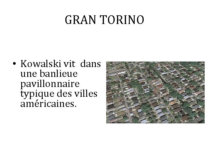 GRAN TORINO • Kowalski vit dans une banlieue pavillonnaire typique des villes américaines. 