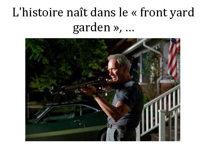 L'histoire naît dans le « front yard garden » , … 