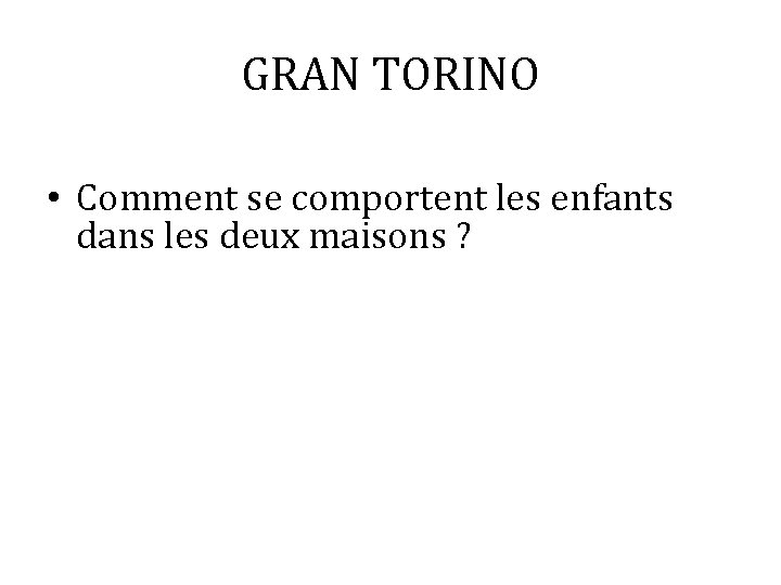 GRAN TORINO • Comment se comportent les enfants dans les deux maisons ? 