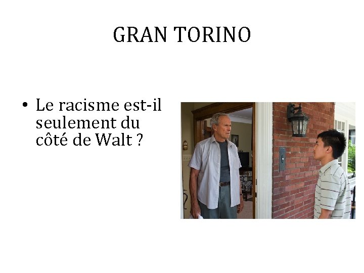 GRAN TORINO • Le racisme est-il seulement du côté de Walt ? 