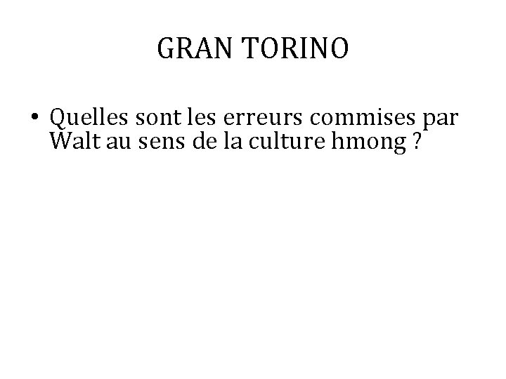 GRAN TORINO • Quelles sont les erreurs commises par Walt au sens de la