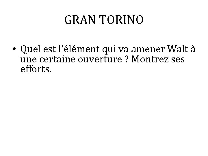 GRAN TORINO • Quel est l'élément qui va amener Walt à une certaine ouverture