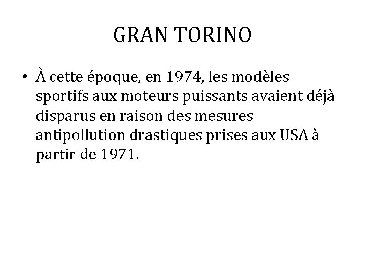 GRAN TORINO • À cette époque, en 1974, les modèles sportifs aux moteurs puissants