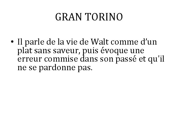 GRAN TORINO • Il parle de la vie de Walt comme d’un plat sans