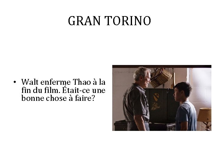 GRAN TORINO • Walt enferme Thao à la fin du film. Était-ce une bonne