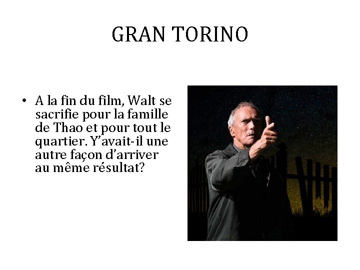 GRAN TORINO • A la fin du film, Walt se sacrifie pour la famille