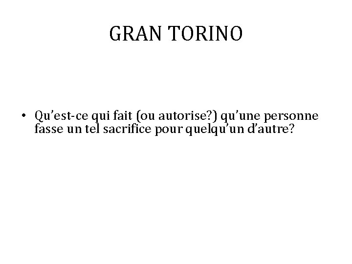 GRAN TORINO • Qu’est-ce qui fait (ou autorise? ) qu’une personne fasse un tel