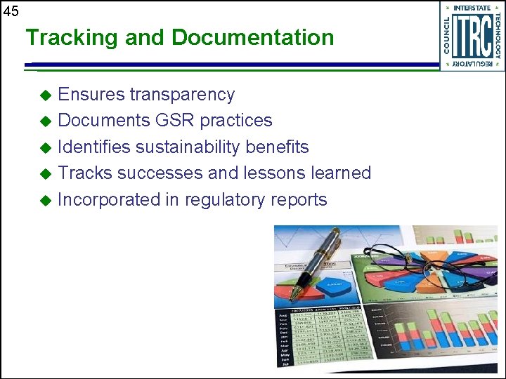 45 Tracking and Documentation Ensures transparency u Documents GSR practices u Identifies sustainability benefits