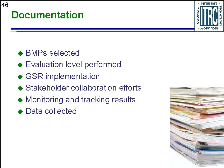 46 Documentation BMPs selected u Evaluation level performed u GSR implementation u Stakeholder collaboration