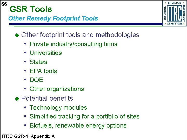 66 GSR Tools Other Remedy Footprint Tools u Other footprint tools and methodologies •