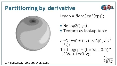 Partitioning by derivative ilogdp = floor(log 2(dp)); • No log 2() yet • Texture