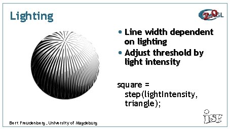 Lighting • Line width dependent on lighting • Adjust threshold by light intensity square