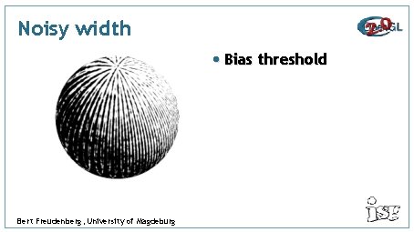 Noisy width • Bias threshold Bert Freudenberg, University of Magdeburg 