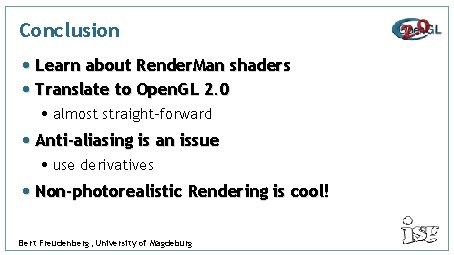 Conclusion • Learn about Render. Man shaders • Translate to Open. GL 2. 0