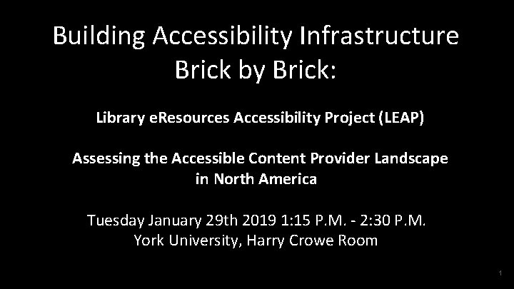 Building Accessibility Infrastructure Brick by Brick: Library e. Resources Accessibility Project (LEAP) Assessing the