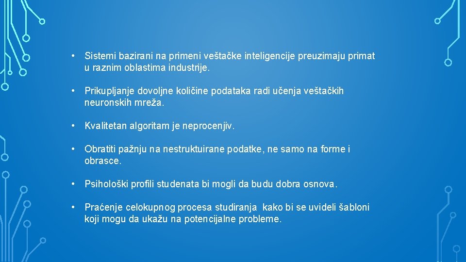  • Sistemi bazirani na primeni veštačke inteligencije preuzimaju primat u raznim oblastima industrije.