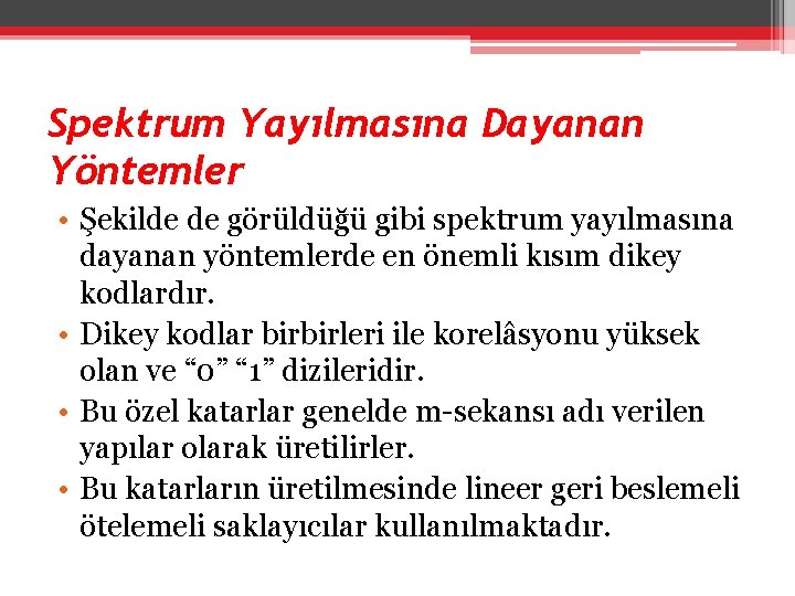 Spektrum Yayılmasına Dayanan Yöntemler • Şekilde de görüldüğü gibi spektrum yayılmasına dayanan yöntemlerde en