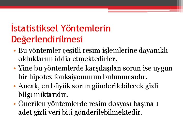 İstatistiksel Yöntemlerin Değerlendirilmesi • Bu yöntemler çeşitli resim işlemlerine dayanıklı olduklarını iddia etmektedirler. •