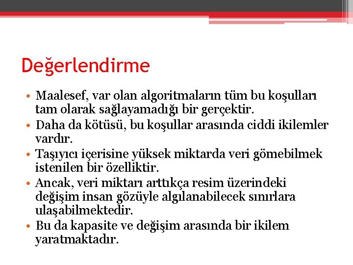 Değerlendirme • Maalesef, var olan algoritmaların tüm bu koşulları tam olarak sağlayamadığı bir gerçektir.