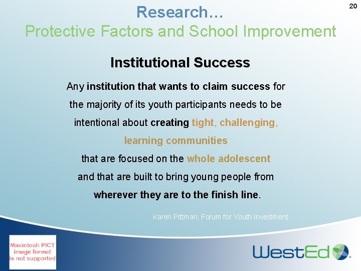 Research… Protective Factors and School Improvement Institutional Success Any institution that wants to claim