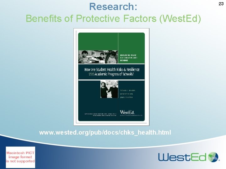 Research: Benefits of Protective Factors (West. Ed) www. wested. org/pub/docs/chks_health. html 23 