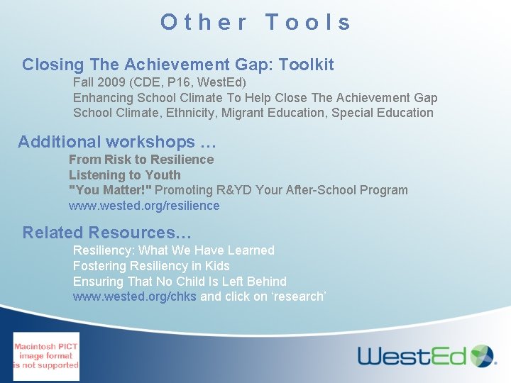 Other Tools Closing The Achievement Gap: Toolkit Fall 2009 (CDE, P 16, West. Ed)