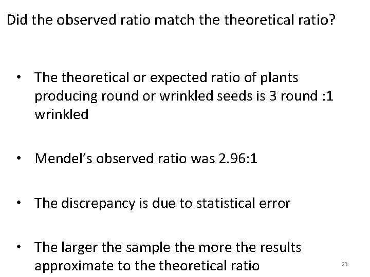 Did the observed ratio match theoretical ratio? • The theoretical or expected ratio of