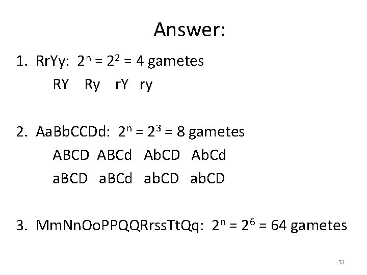 Answer: 1. Rr. Yy: 2 n = 22 = 4 gametes RY Ry r.
