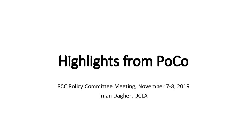 Highlights from Po. Co PCC Policy Committee Meeting, November 7 -8, 2019 Iman Dagher,