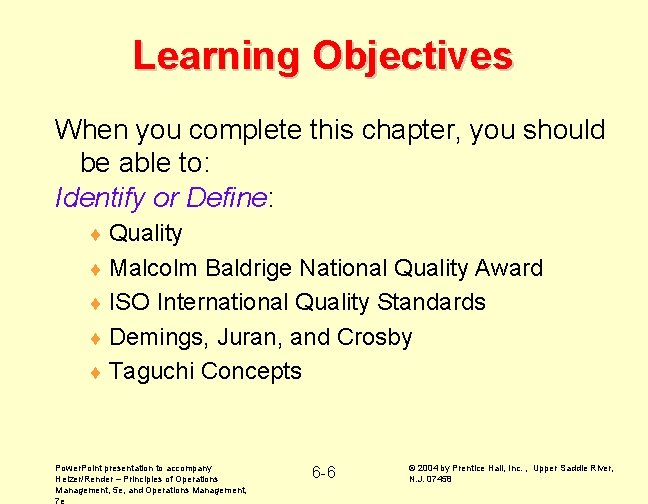 Learning Objectives When you complete this chapter, you should be able to: Identify or