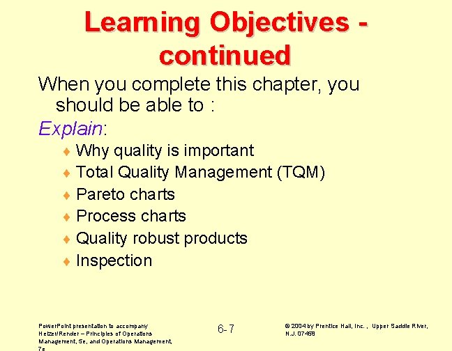 Learning Objectives continued When you complete this chapter, you should be able to :