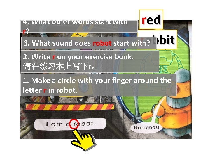 red rabbit 4. What other words start with r? 3. What sound does robot