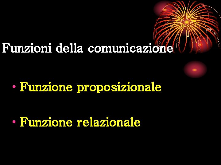 Funzioni della comunicazione • Funzione proposizionale • Funzione relazionale 