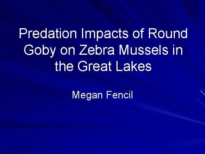 Predation Impacts of Round Goby on Zebra Mussels in the Great Lakes Megan Fencil