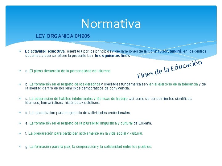 Normativa LEY ORGANICA 8/1985 La actividad educativa, orientada por los principios y declaraciones de
