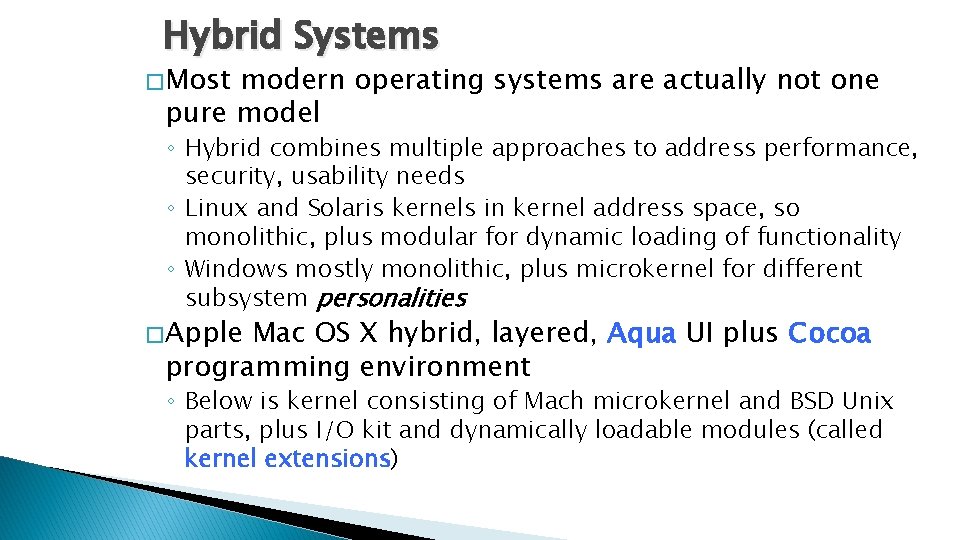 Hybrid Systems � Most modern operating systems are actually not one pure model ◦