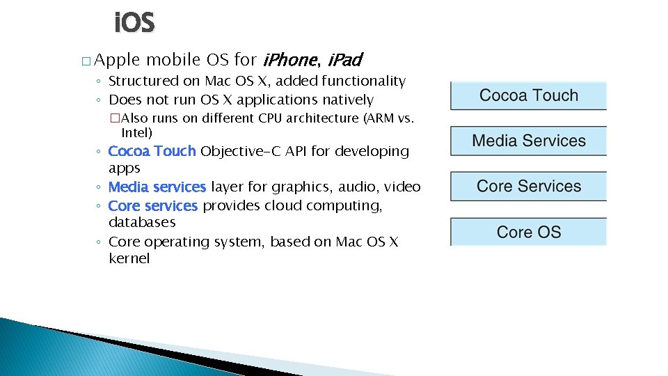 i. OS � Apple mobile OS for i. Phone, i. Pad ◦ Structured on