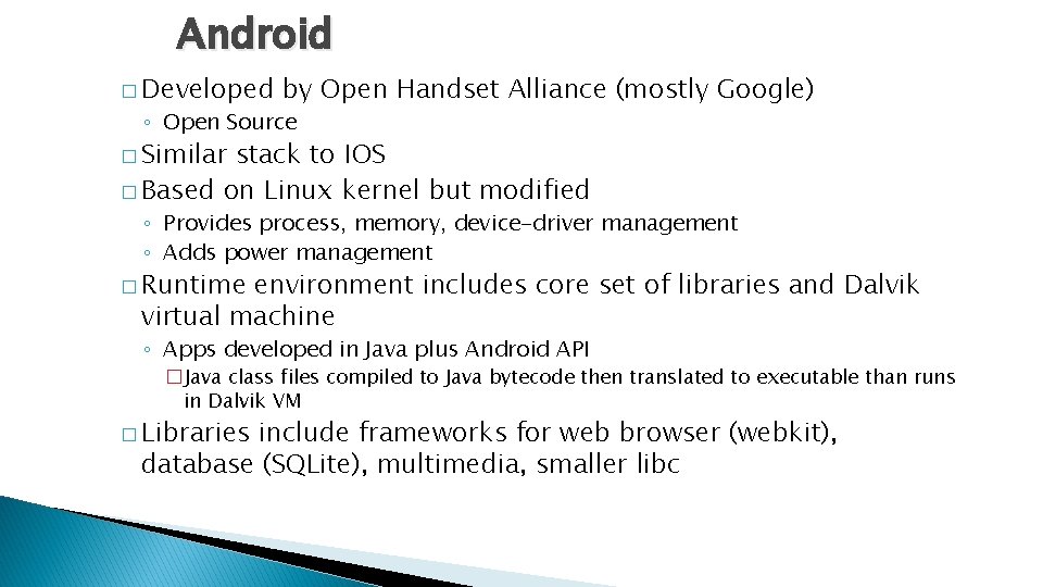 Android � Developed by Open Handset Alliance (mostly Google) ◦ Open Source � Similar