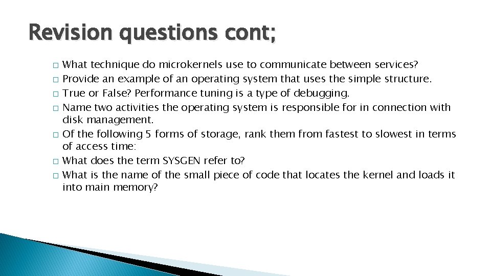 Revision questions cont; � � � � What technique do microkernels use to communicate
