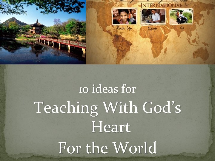 Harvest Ministry (Ann Dunagan) Harvest. Ministry. org 10 ideas for Teaching With God’s Heart