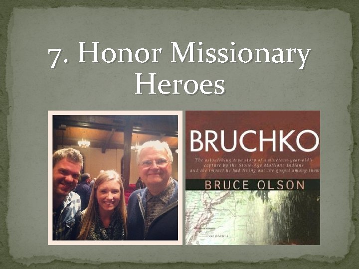 7. Honor Missionary Heroes 