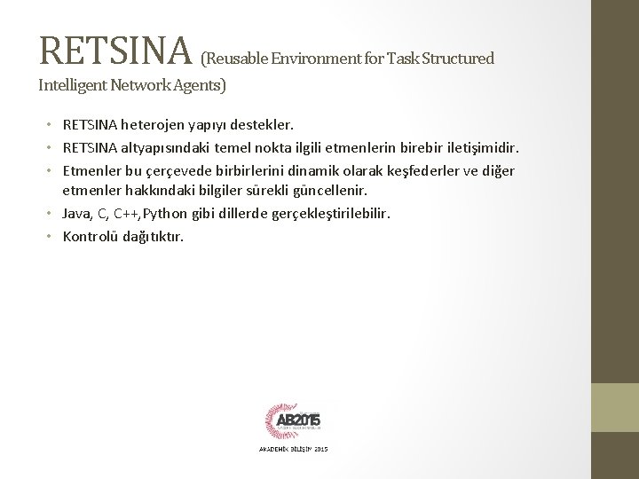 RETSINA (Reusable Environment for Task Structured Intelligent Network Agents) • RETSINA heterojen yapıyı destekler.