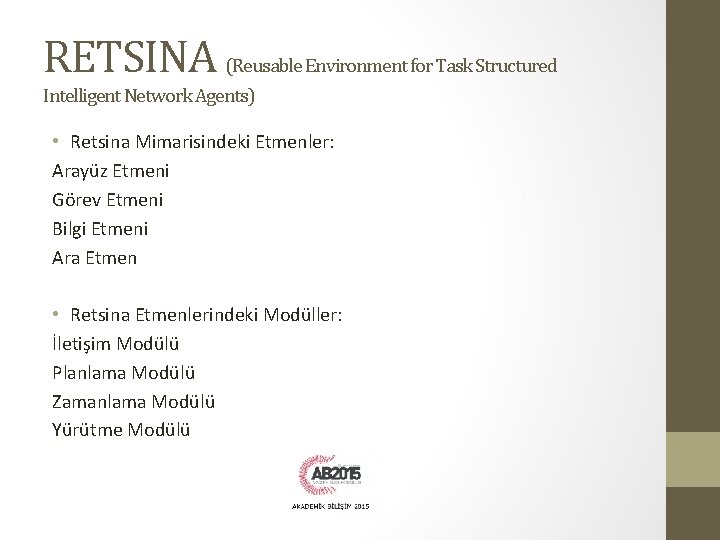 RETSINA (Reusable Environment for Task Structured Intelligent Network Agents) • Retsina Mimarisindeki Etmenler: Arayüz