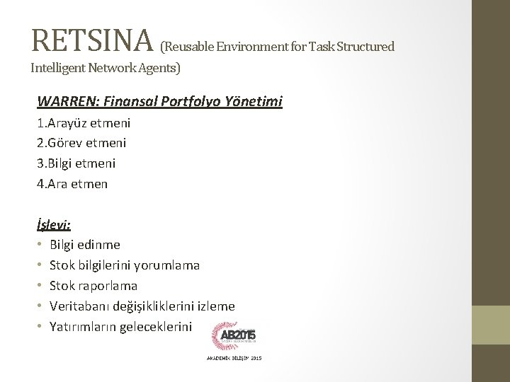 RETSINA (Reusable Environment for Task Structured Intelligent Network Agents) WARREN: Finansal Portfolyo Yönetimi 1.