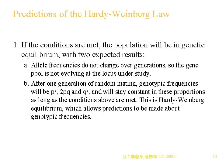 Predictions of the Hardy-Weinberg Law 1. If the conditions are met, the population will
